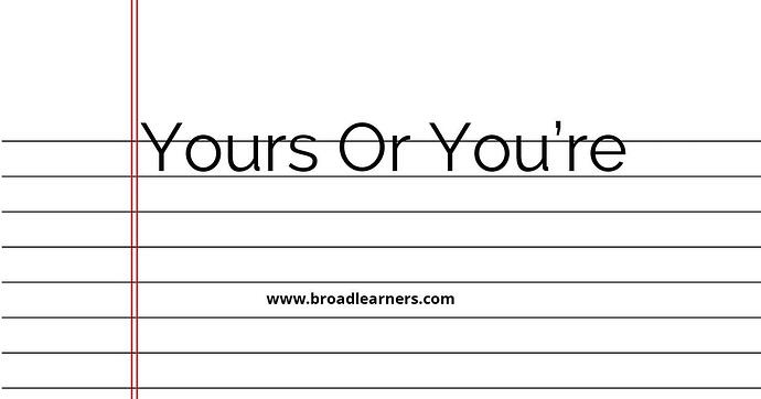 yours-or-you-re-common-grammar-mistake