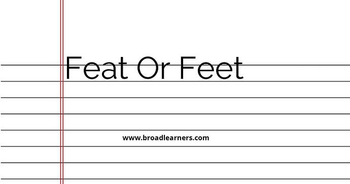 feat-or-feet-common-grammar-mistake