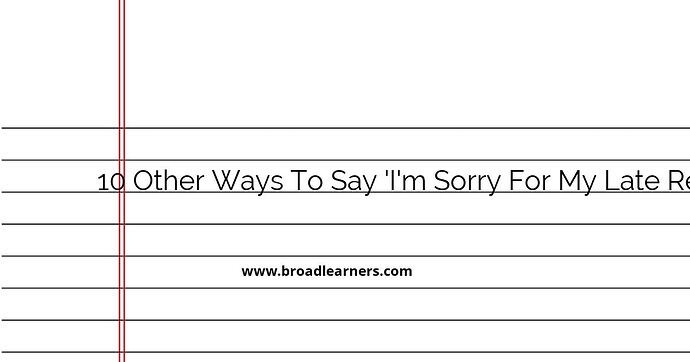 10-other-ways-to-say-i-m-sorry-for-my-late-response
