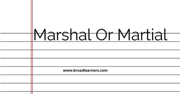 marshal-or-martial-common-grammar-mistake