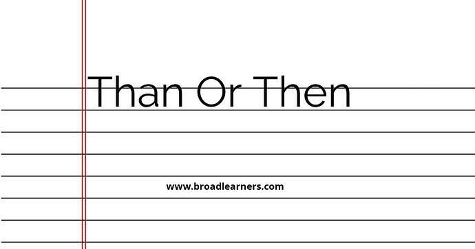 than-or-then-common-grammar-mistake