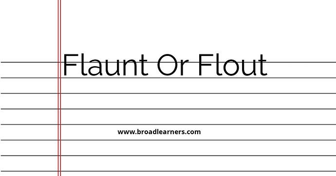 flaunt-or-flout-common-grammar-mistake
