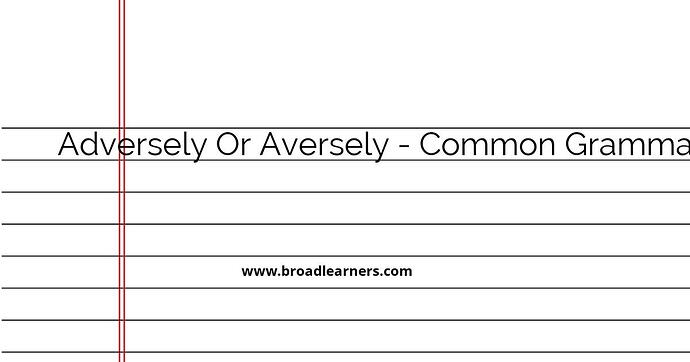 adversely-or-aversely-common-grammar-mistake