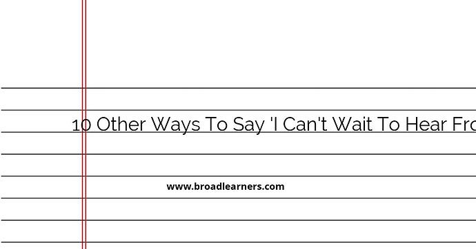 10-other-ways-to-say-i-can-t-wait-to-hear-from-you