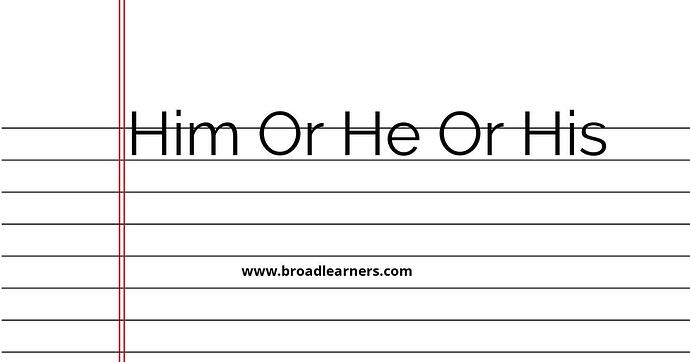 him-vs-he-vs-his-common-grammar-mistake