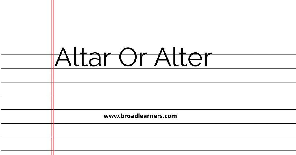 Altar or Alter Common Grammar Mistake [word] or [word] BroadLearners