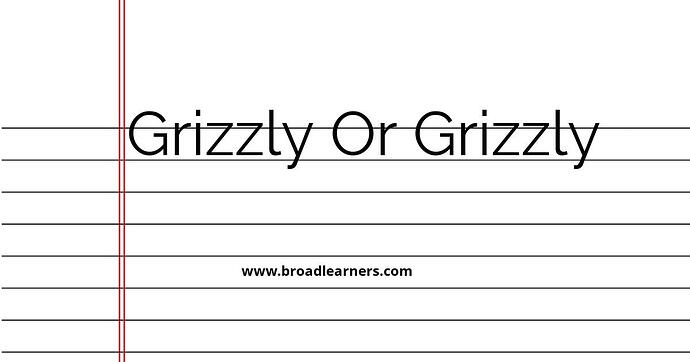 grizzly-or-grizzly-common-grammar-mistake
