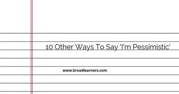 10-other-ways-to-say-i-m-pessimistic