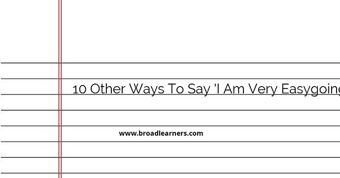 10-other-ways-to-say-i-am-very-easygoing
