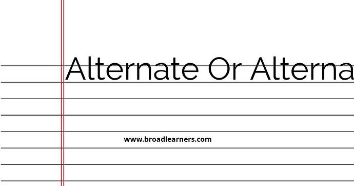 alternate-or-alternative-common-grammar-mistake