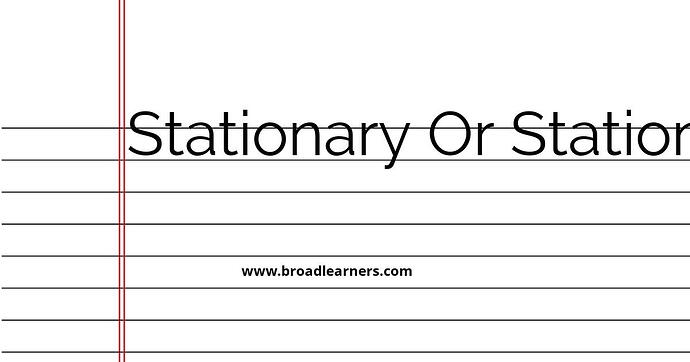 stationary-or-stationery-or-stationary-common-grammar-mistake