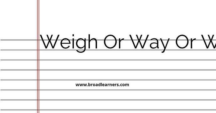 weigh-or-way-or-weigh-common-grammar-mistake