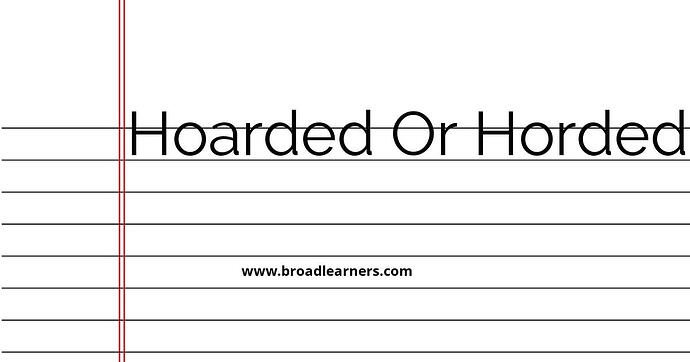 hoarded-or-horded-common-grammar-mistake