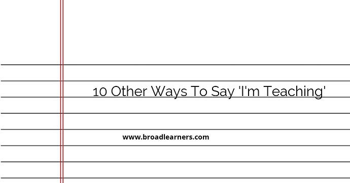 10-other-ways-to-say-i-m-teaching