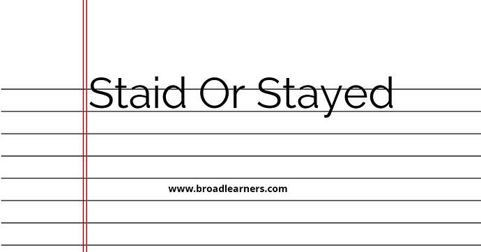 staid-or-stayed-common-grammar-mistake