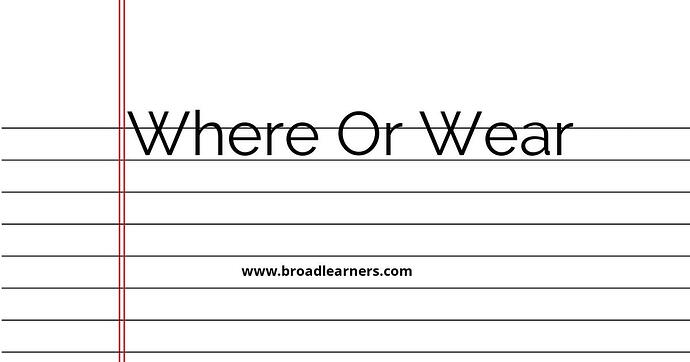 where-or-wear-common-grammar-mistake