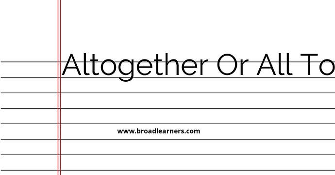 altogether-or-all-together-common-grammar-mistake