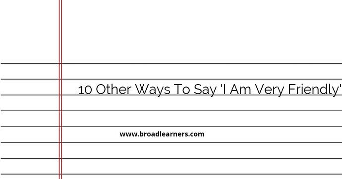 10-other-ways-to-say-i-am-very-friendly