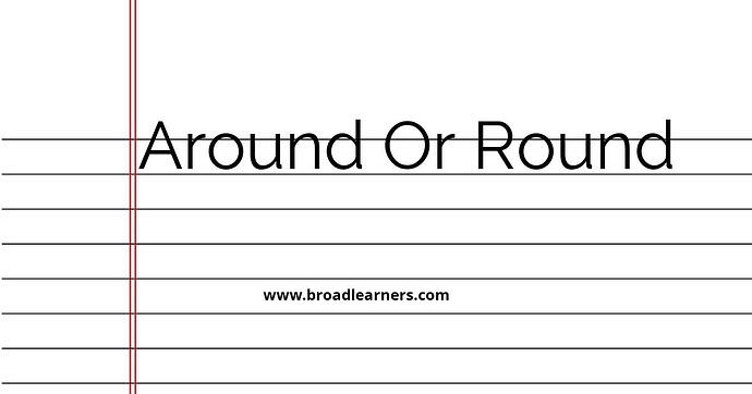 around-or-round-common-grammar-mistake
