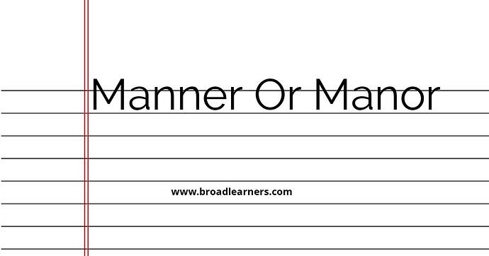 manner-or-manor-common-grammar-mistake