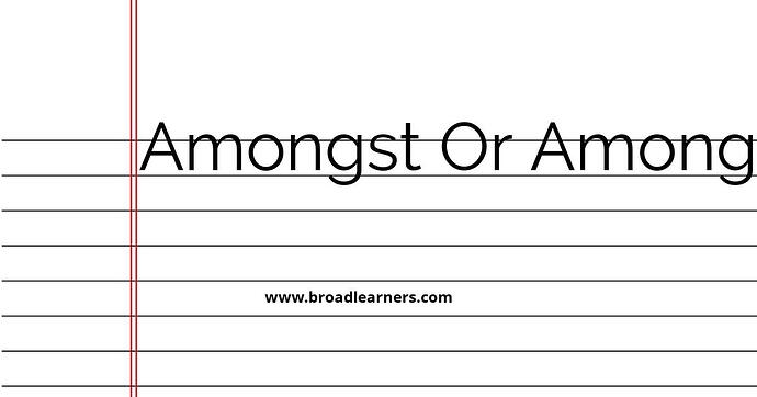 amongst-or-among-common-grammar-mistake