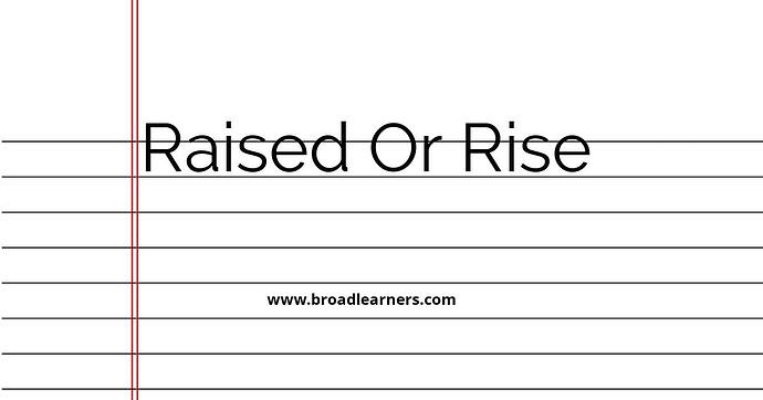 raised-or-rise-common-grammar-mistake