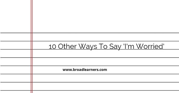 10-other-ways-to-say-i-m-worried