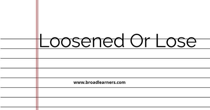 loosened-or-lose-common-grammar-mistake