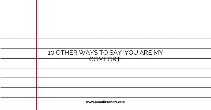 10 Other Ways to Say 'You Are My Comfort'