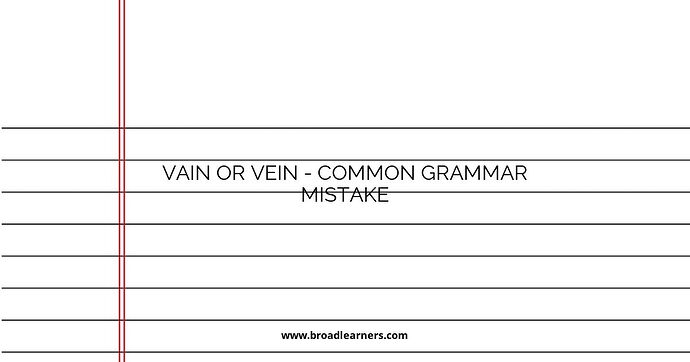 Vain or Vein - Common Grammar Mistake