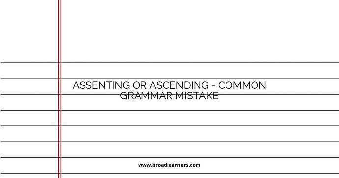 Assenting or Ascending - Common Grammar Mistake