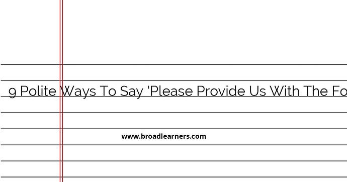 9-polite-ways-to-say-please-provide-us-with-the-following-information