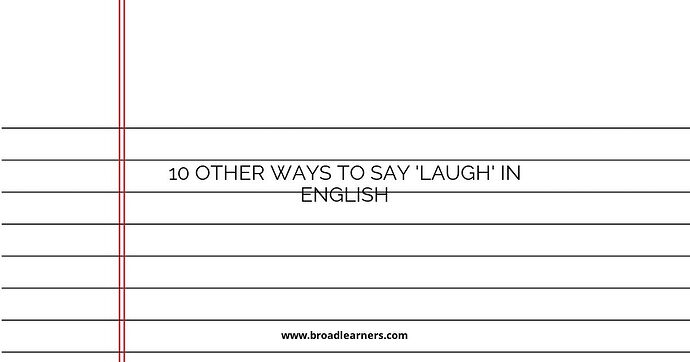 10 Other Ways to Say 'Laugh' in English