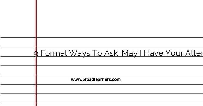 9-formal-ways-to-ask-may-i-have-your-attention