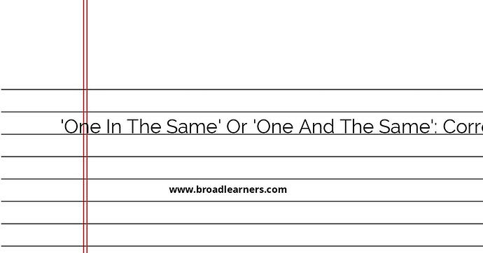 one-in-the-same-or-one-and-the-same-mastering-correct-usage