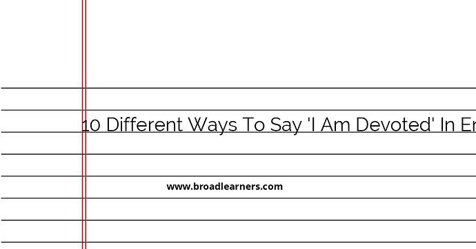 10-different-ways-to-say-i-am-devoted-in-english