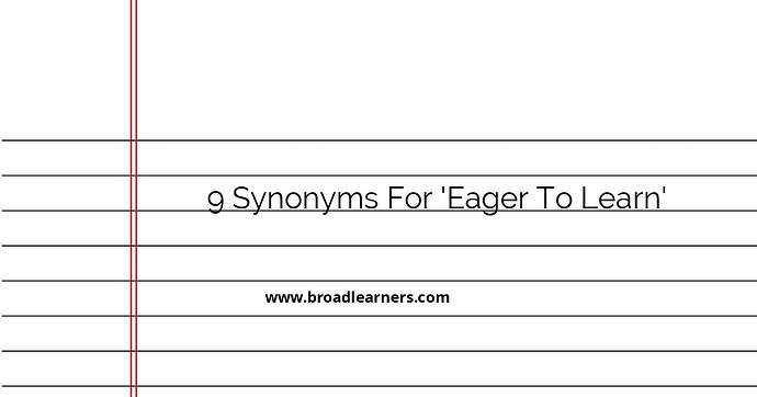 9-synonyms-for-eager-to-learn