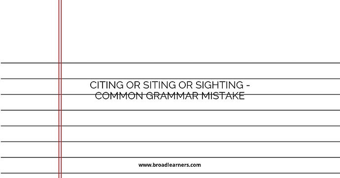 Citing or Siting or Sighting - Common Grammar Mistake