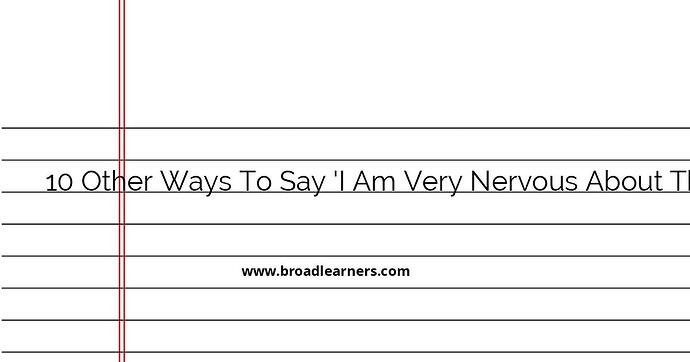 10-other-ways-to-say-i-am-very-nervous-about-the-presentation
