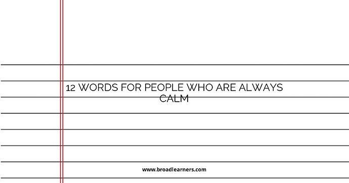 12 Words for People Who Are Always Calm