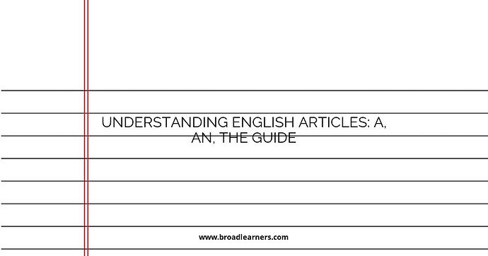 understanding-english-articles-a-an-the-guide