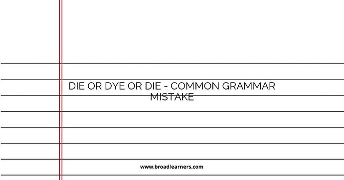 Die or Dye or Die - Common Grammar Mistake