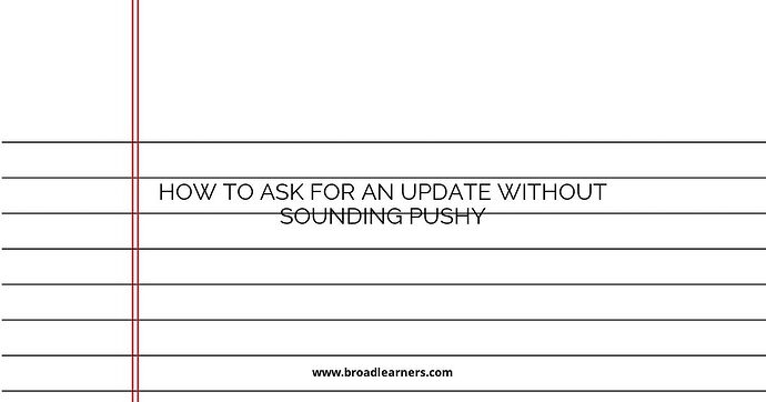 how-to-ask-for-an-update-without-sounding-pushy