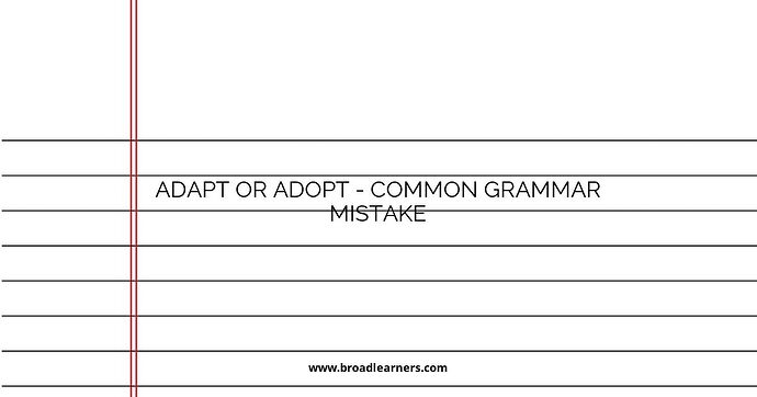 Adapt or Adopt - Common Grammar Mistake