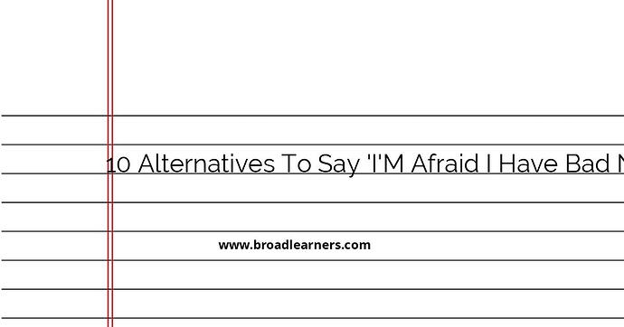 10-alternatives-to-say-i-m-afraid-i-have-bad-news