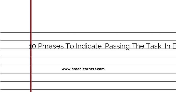 10-phrases-to-indicate-passing-the-task-in-english