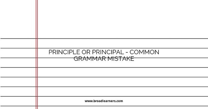 Principle or Principal - Common Grammar Mistake