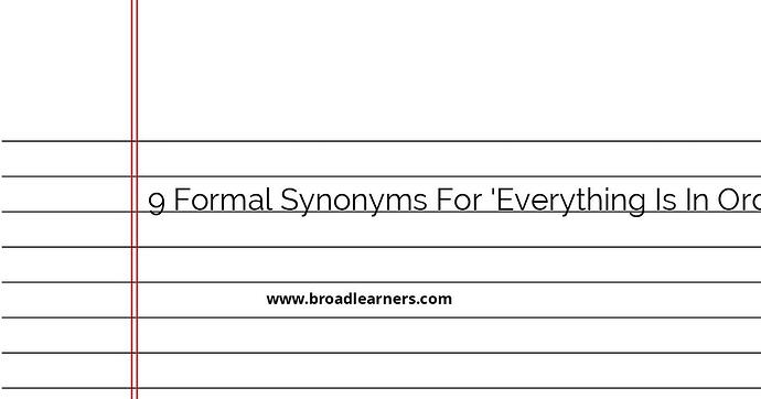 9-formal-synonyms-for-everything-is-in-order
