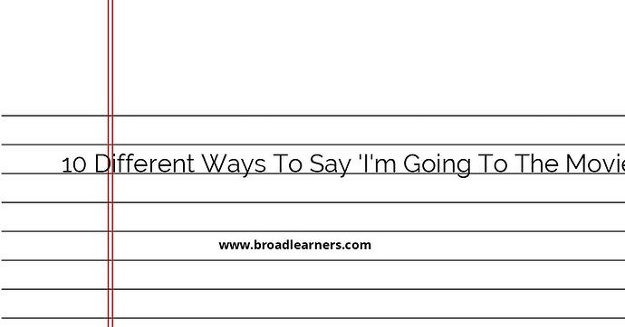 10-different-ways-to-say-i-m-going-to-the-movies-in-english