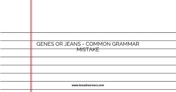 Genes or Jeans - Common Grammar Mistake